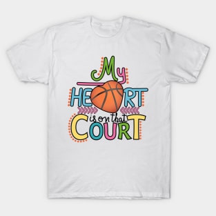 Basketball - My Heart Is On That Court T-Shirt